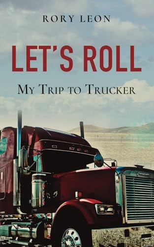 Let's Roll My Trip to Trucker