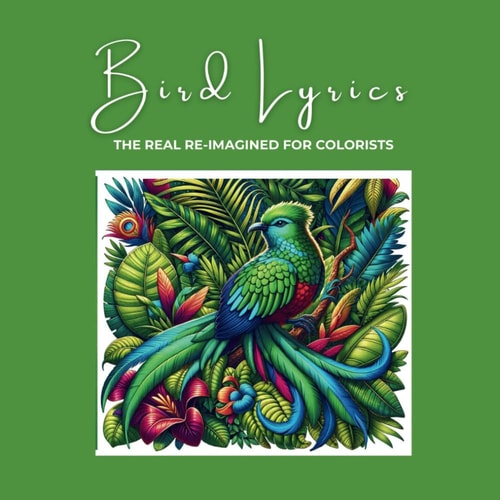 Bird Lyrics The Real Re-imagined for Colorists
