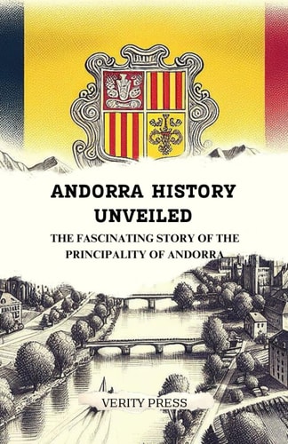 Andorra History Unveiled The Fascinating Story of the Principality of Andorra
