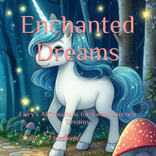 Enchanted Dreams Fairy's Affirmations for Sweet Unicorn Dreams