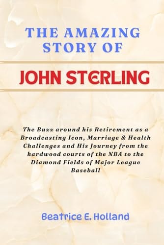 The Amazing Story of John Sterling The Buzz Around His Retirement as a Broadcasting Icon, Marriage & Health Challenges and His Journey from the Hardwood Courts of the NBA to the Diamond Fields of Major League Baseball