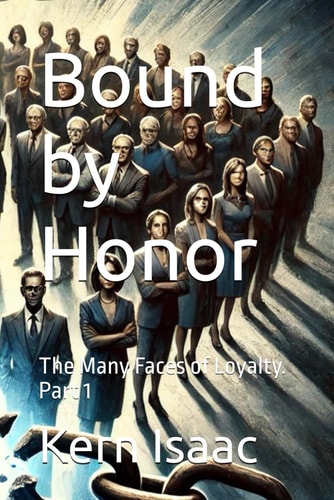 Bound by Honor The Many Faces of Loyalty. Part 1