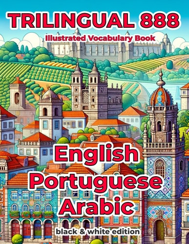Trilingual 888 English Portuguese Arabic Illustrated Vocabulary Book Help Your Child Become Multilingual with Efficiency