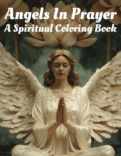 Angels in Prayer A Spiritual Coloring Book