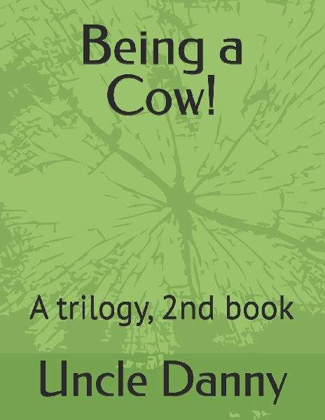 Being a Cow!: A trilogy, 2nd book