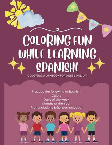 Coloring Fun While Learning Spanish Learn the SPANISH Words for Colors, Days of the Week, and Months of the Year.