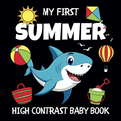 My First Summer High Contrast Baby Book Ages 0-12 Months White and Black Images Accented in Red - Visual Stimulation Activities for Infants, Newborns, Babies, Toddlers, Boys, and Girls