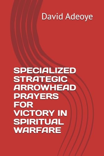 Specialized Strategic Arrowhead Prayers for Victory in Spiritual Warfare