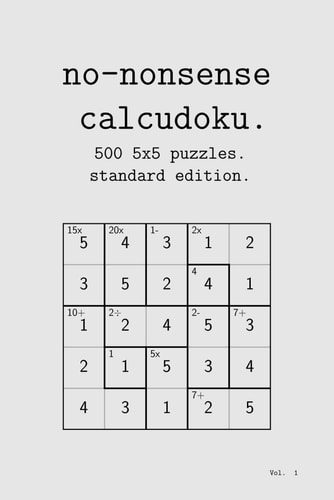 No-nonsense Calcudoku. 500 5x5 Puzzles. Standard Edition.