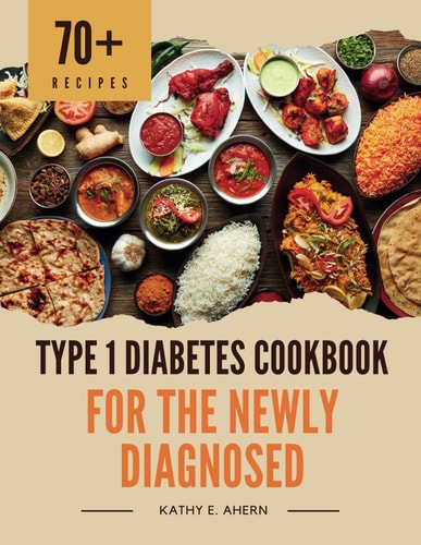 Type 1 Diabetes Cookbook for the Newly Diagnosed Super Simple Diabetic Meals for Quick Prep