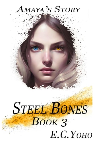 Steel Bones Amaya's Story