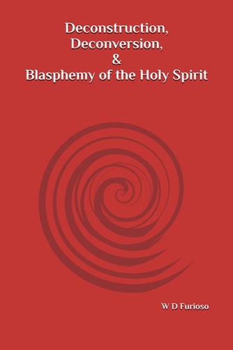 Deconstruction, Deconversion, & Blasphemy of the Holy Spirit