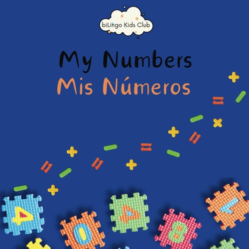 My Numbers Mis Números - Bilingual Spanish English Book for Toddlers and Young Children Ages 1-7