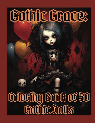 Gothic Grace A Coloring Book of 50 Gothic Dolls