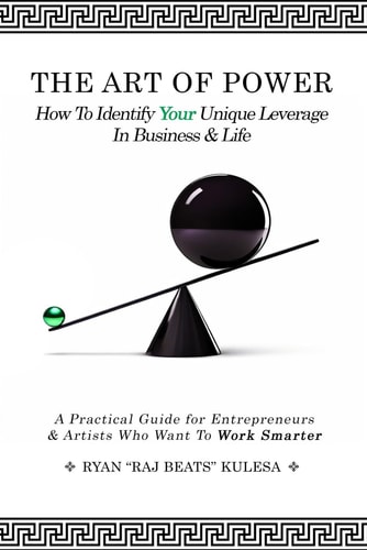The Art of Power How To Identify Your Unique Leverage In Business & Life
