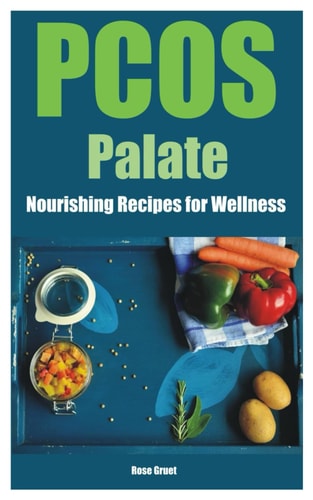 PCOS Palate Nourishing Recipes for Wellness