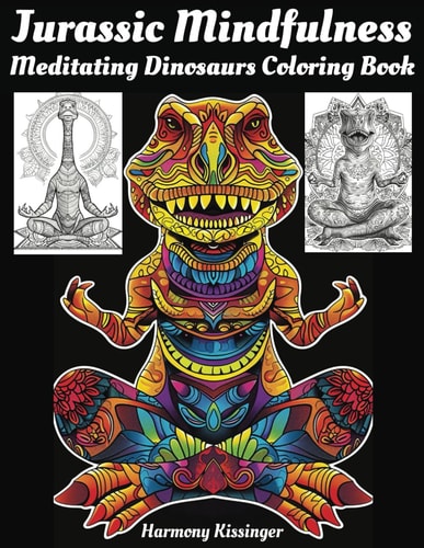 Jurassic Mindfulness Meditating Dinosaurs Coloring Book