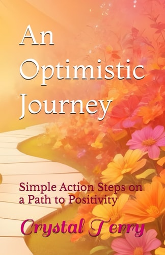 An Optimistic Journey Simple Action Steps on a Path to Positivity
