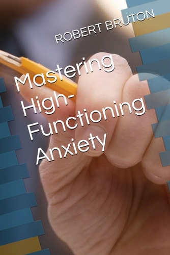 Mastering High-Functioning Anxiety