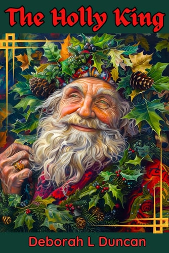 The Holly King A Re-imagined Celtic Tale