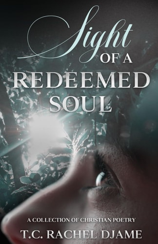 Sight of a Redeemed Soul A Poetry Collection