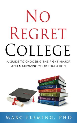 No Regret College A Guide to Choosing the Right Major and Maximizing Your Education