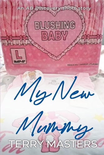 My New Mummy An ABDL/Nappy Short Story