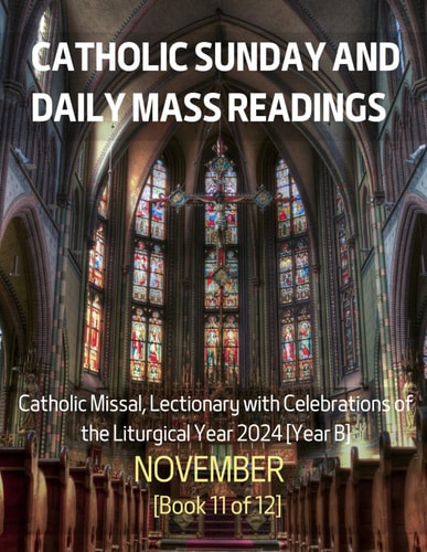 Catholic Sunday and Daily Mass Readings for NOVEMBER 2024 Catholic Missal, Lectionary with Celebrations of the Liturgical Year 2024 [Year B] NOVEMBER Book 11 of 12