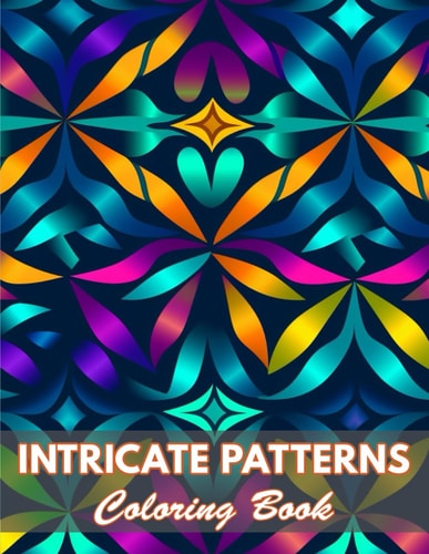 Intricate Patterns Coloring Book 100+ New and Exciting Designs