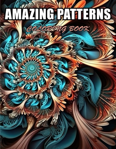 Amazing Patterns Coloring Book Stress Relief, Relaxation, and Creativity Coloring Pages for All Fans