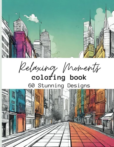 Relaxing Moments Coloring Book 60 Stunning Designs