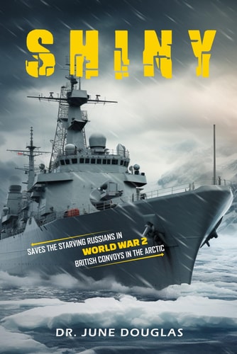 Saving Starving Russia HMS Shiny WW2 HMS Shiny