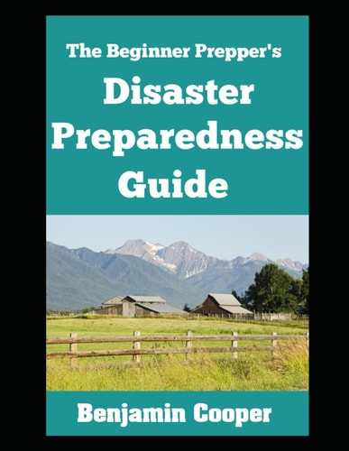 The Beginner Prepper's Disaster Preparedness Guide How To Stockpile Supplies, Establish Communication, Generate Your Own Power, and Bug Out of Dodge When Disaster Strikes