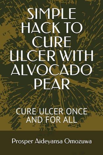 Simple Hack to Cure Ulcer with Alvocado Pear Cure Ulcer Once and for All