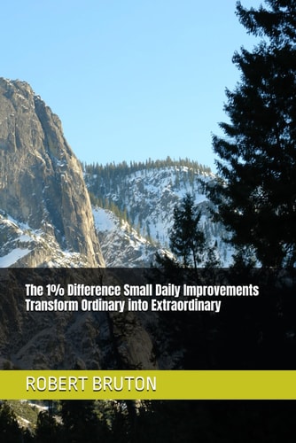 The 1% Difference Small Daily Improvements Transform Ordinary Into Extraordinary