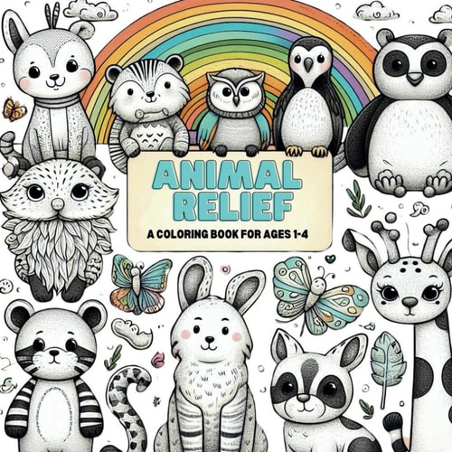 Animal Relief, Coloring Book for Kids Aged 1-4, 40 Unique Designs Perfect for Toddlers