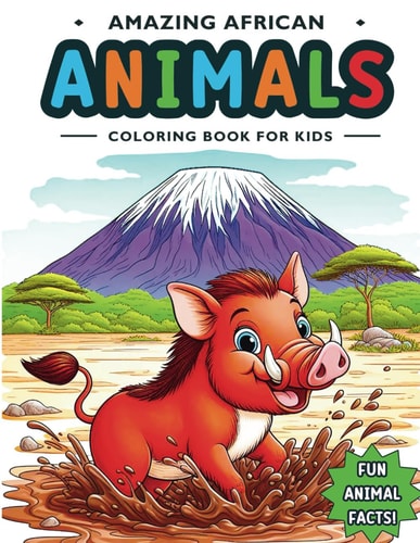 Amazing African Animals Coloring Book For Kids A Nature Coloring Safari with Fun Facts, a Children's Educational Adventure