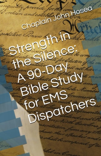 Strength in the Silence A 90-Day Bible Study for EMS Dispatchers