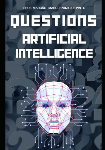 Artificial Intelligence Unraveled 1121 Questions & Answers from Basic to Complex