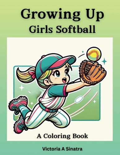 Growing Up Girls Softball A Coloring Book