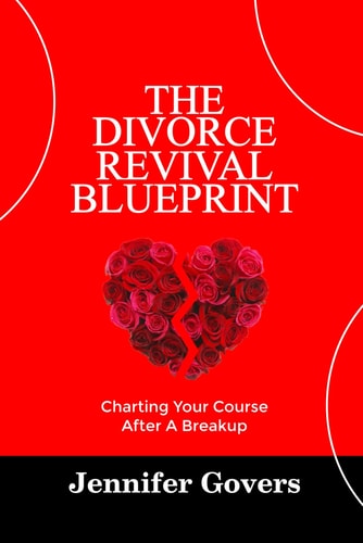 The Divorce Revival Blueprint Charting Your Course After A Breakup