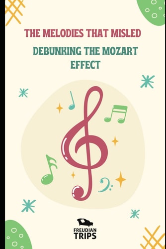 The Melodies That Misled Debunking the Mozart Effect