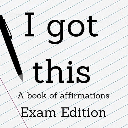 I Got This! Exam Edition Affirmations for Exams