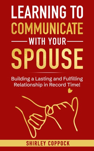 Learning To Communication With Spouse Building a Lasting and Fulfilling Relationship in Record Time!