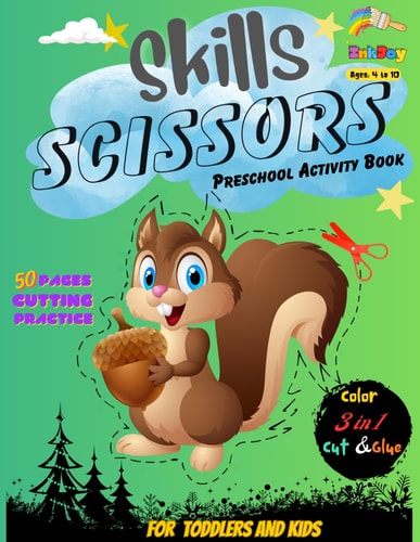 Skills Scissors Preschool Activity Book for Kids 4-10 Year Olds, Color, Cut & Glue Color & Cut with Squirrels! A Scissor Skills Activity Book