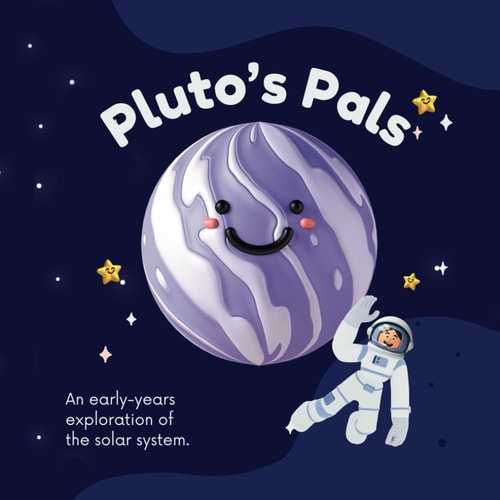 Pluto's Pal's An Early Years Introduction to the Solar System A Young Reader's Journey Through the Solar System