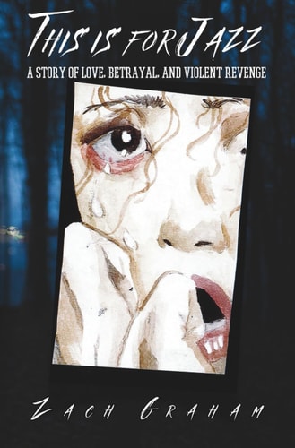 This Is For Jazz A Story of Love, Betrayal, and Violent Revenge
