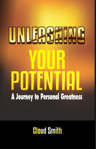 Unleashing Your Potential A Journey to Personal Greatness