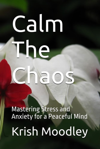 Calm The Chaos Mastering Stress and Anxiety for a Peaceful Mind