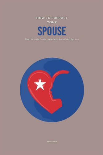 How to Support Your Spouse The Ultimate Guide on How to Be a Good Spouse